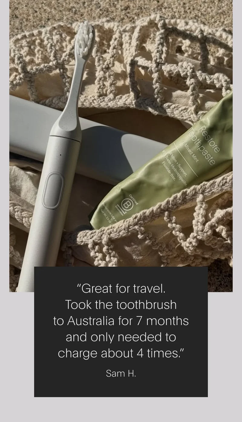 “great for travel. took the toothbrush to australia for 7 months and only needed to charge about 4 times.” - sam h.