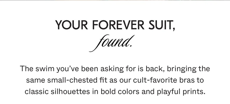 Your forever suit, found. The swim you've been asking for is back.