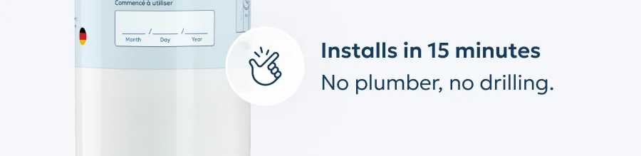 Installs in 15 minutes No plumber, no drilling.