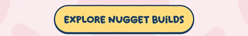 Explore Nugget Builds