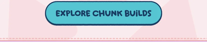 Explore Chunk Builds
