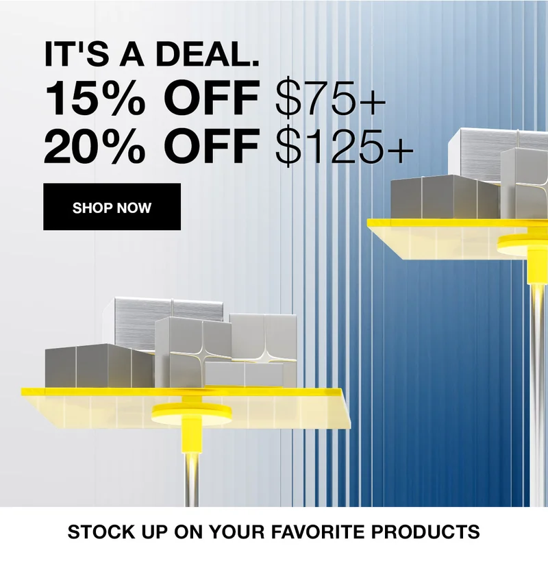 IT'S A DEAL. | 15% OFF $75+ | 20% OFF $125+ | SHOP NOW | STOCK UP ON YOUR FAVORITE PRODUCTS