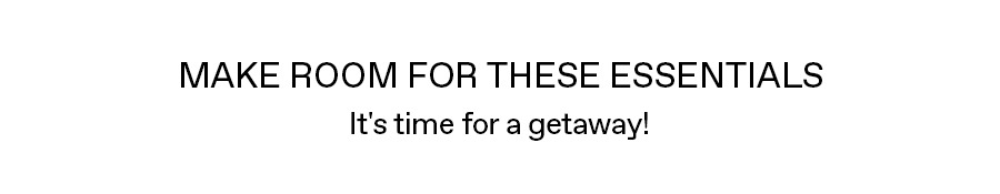 It's time for a getaway!