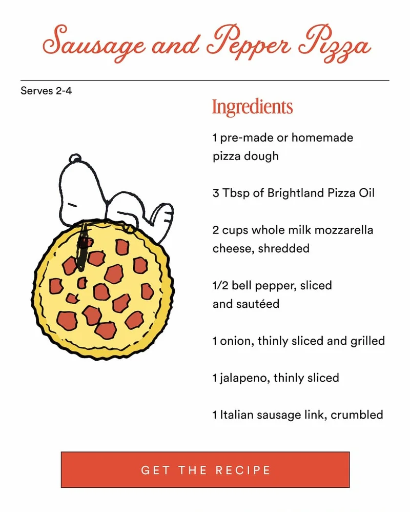 Sausage and Pepper Pizza Serves 2-4 Ingredients 1 pre-made or homemade  pizza dough  3 Tbsp of&nbsp;Brightland Pizza Oil  2 cups whole milk mozzarella cheese, shredded  1/2 bell pepper, sliced  and sautéed  1 onion, thinly sliced and grilled  1 jalapeno, thinly sliced  1 Italian sausage link, crumbled GET THE RECIPE
