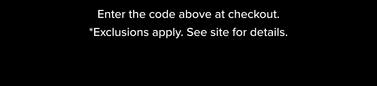 *Exclusions apply. See site for details.