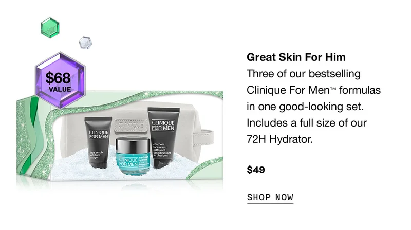 Great Skin For Him Three of our bestselling Clinique For Men™ formulas in one good-looking set. Includes a full size of our 72H Hydrator. $49 SHOP NOW