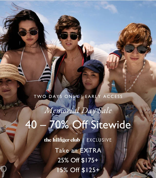Two days only EARLY ACCESS Memorial Day Sale 40-70% Off Sitewide Plus, Take an EXTRA 25% Off $175+ 15% Off $125+