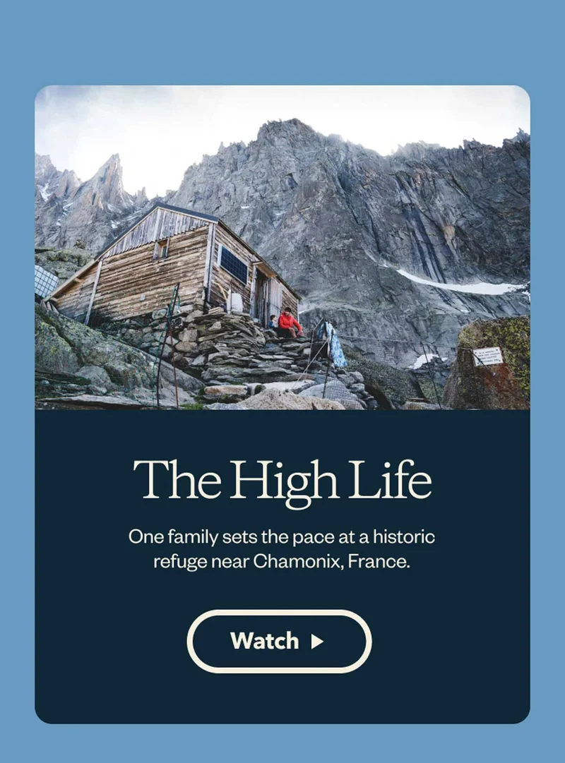 The High Life. One family sets the pace at a historic refuge near Chamonix, France. Watch the film.