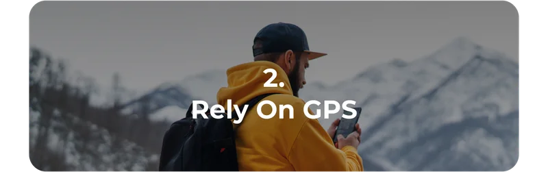 2. Rely On GPS