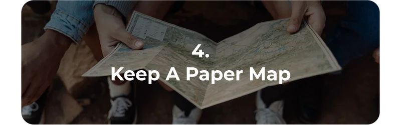 4. Keep A Paper Map