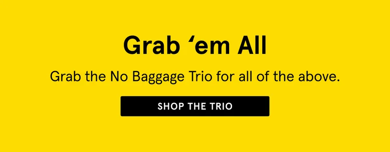 Shop the No Baggage Trio