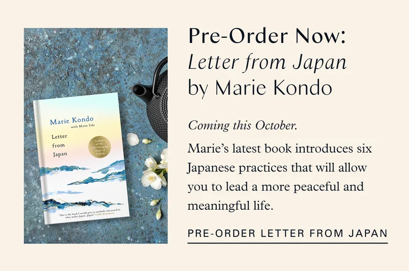Pre-Order Now: Letter from Japan by Marie Kondo coming this October. Marie’s latest book introduces six Japanese practices that will allow you to lead a more peaceful and meaningful life. Pre-order Letter from Japan