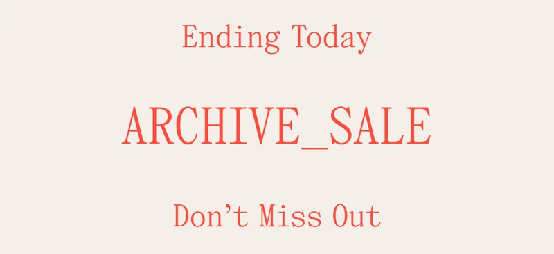 Ending Today Archive_Sale Don't Miss Out