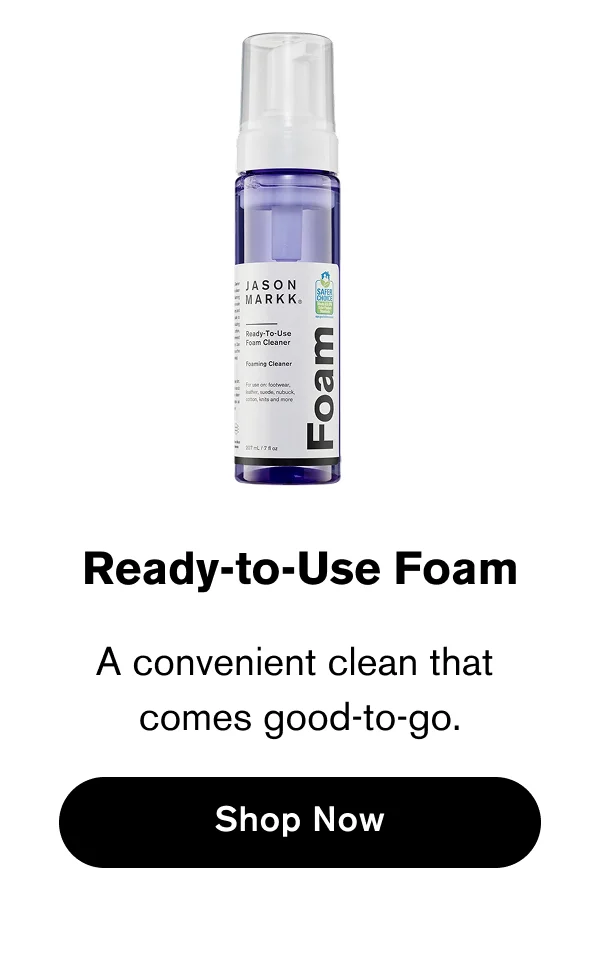 Ready-to-Use Foam | A convenient clean that  comes good-to-go. | Shop Now