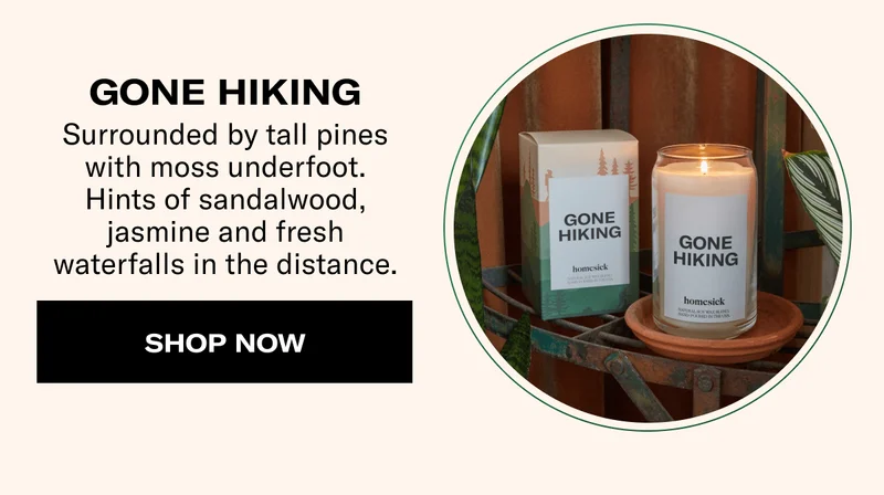 GONE HIKING | Surrounded by tall pines with moss underfoot. Hints of sandalwood, jasmine and fresh waterfalls in the distance. | SHOP NOW