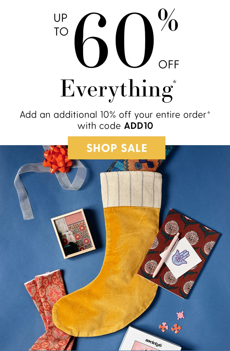 Up to 60% Off Everything* | Add an additional 10% off your entire order* with code discount code | Shop Sale | *Exclusions apply