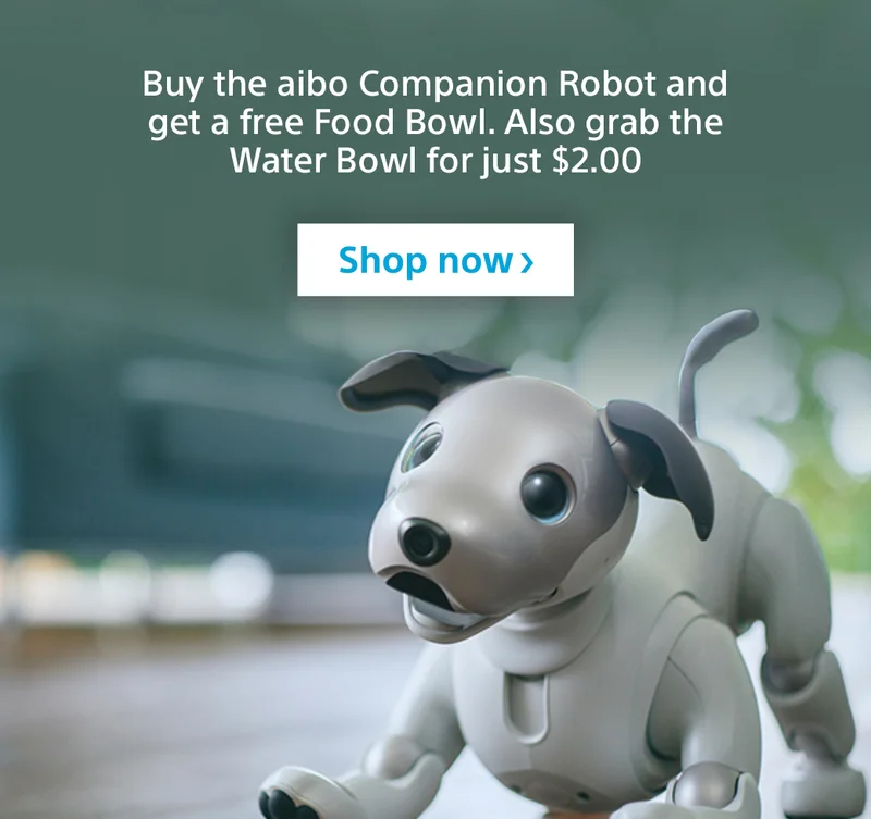 Buy the aibo Companion Robot and get a free Food Bowl. Also grab the Water Bowl for just $2.00
