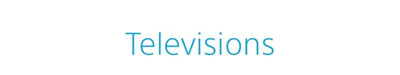 Televisions