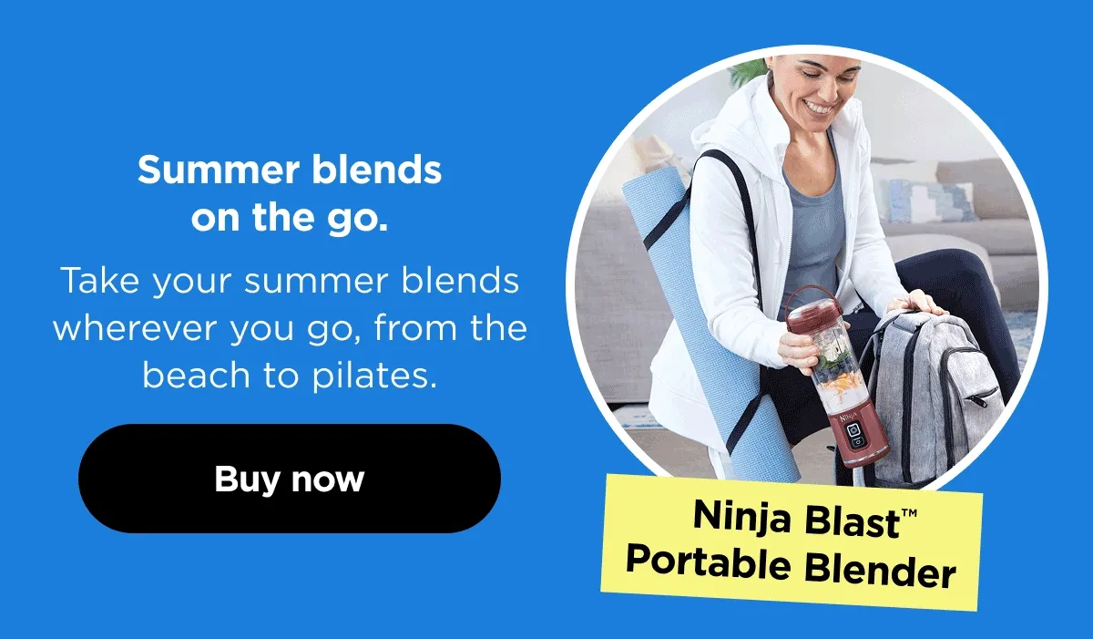 Ninja Blast™ Portable Blender- Summer blend on the go. Take your summer belnds wherever you go, from the beach to pilates.