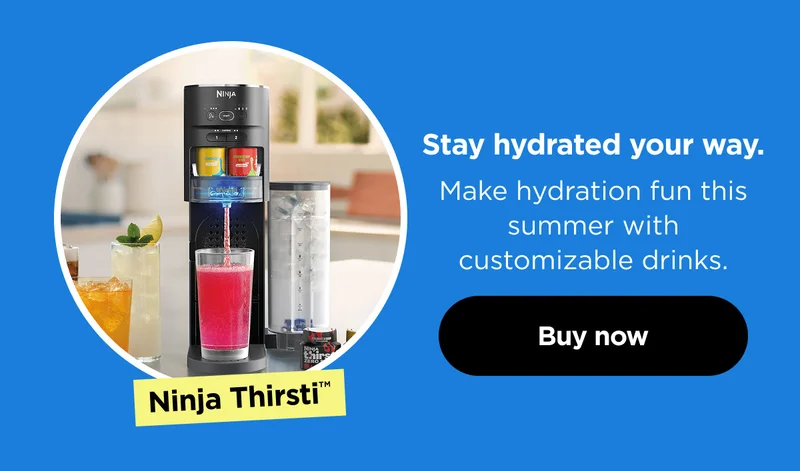Ninja Thirsti™-- Stay hydrated your way. Make hydration fun this summer with customizable drinks.