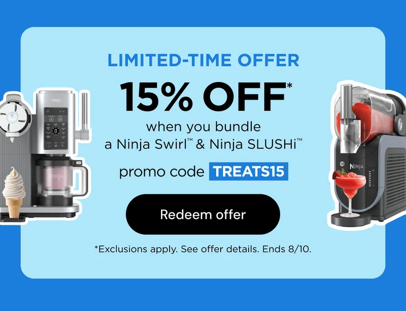 Limited-Time Offer 15% off*-- when you bundle a Ninja Swirl™ by CREAMi® & Ninja SLUSHi™ *Exclusions apply. See offer details. Ends 8/10.