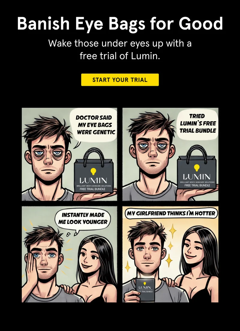 Banish eye bags for good. Start your free trial of Lumin.