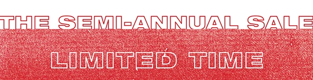 The Semi-Annual Sale. Limited Time