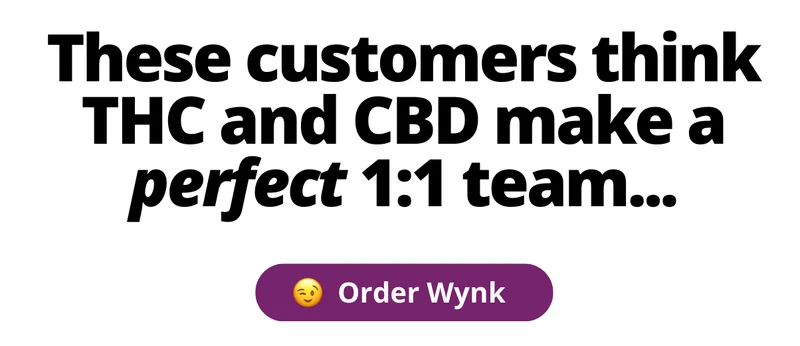 These customers think THC and CBD make a PERFECT 1:1 team.