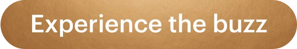 Experience the buzz