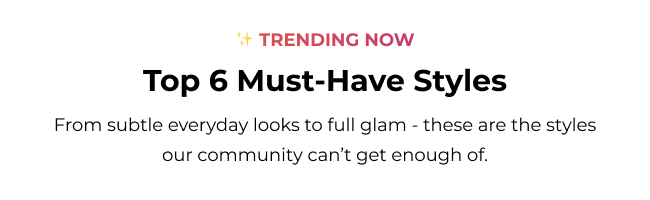 Top 6 Must-Have Styles