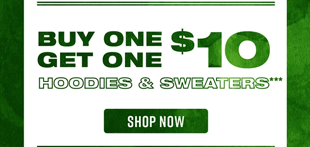 Buy One Get One $10 Hoodies and Sweaters. Shop Now
