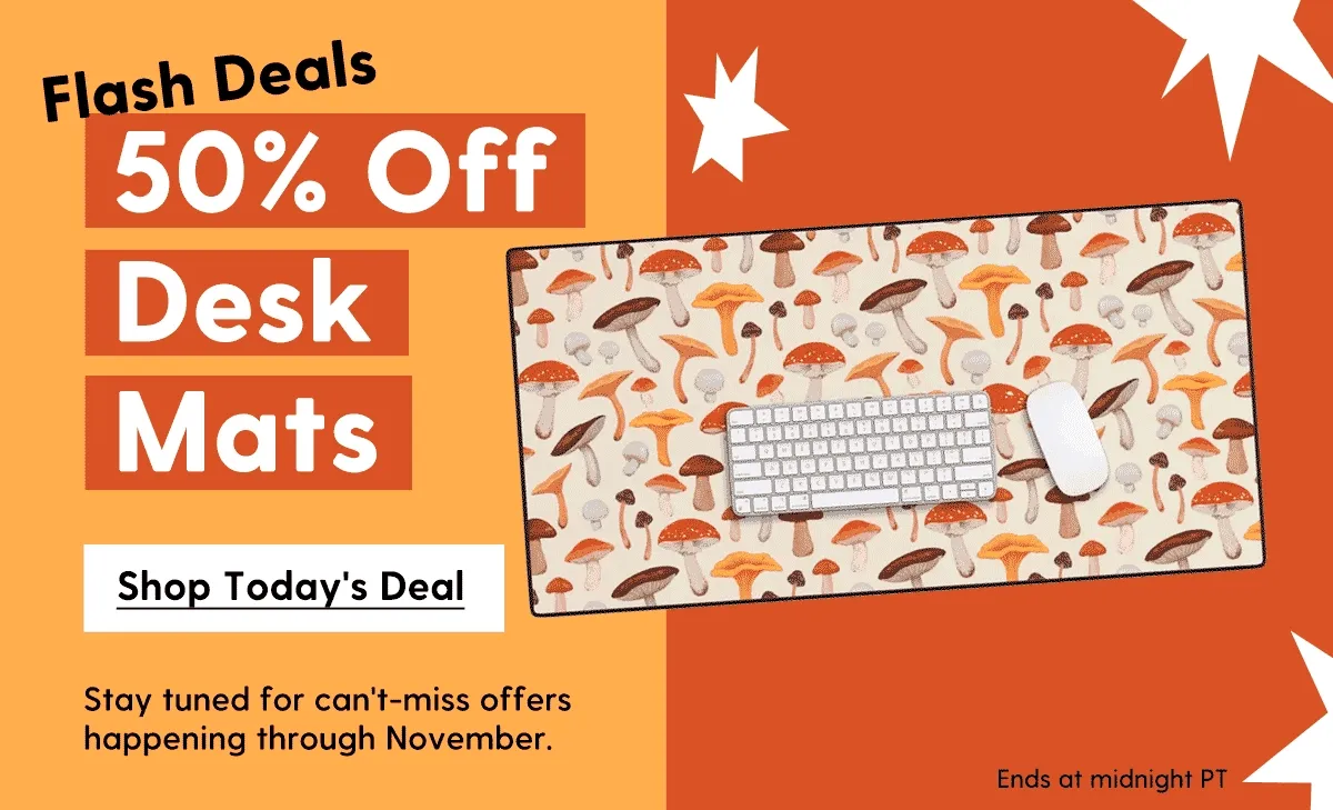 50% Off Desk Mats | Stay tuned for can't-miss offers happening through November. | Shop Today's Deal | Ends at midnight PT.