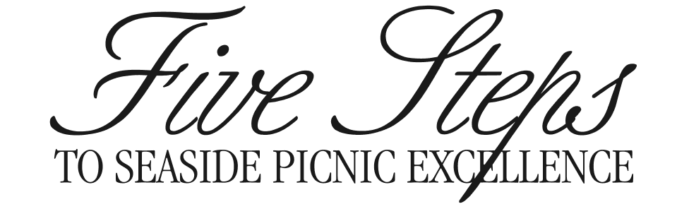 five steps to seaside picnic excellence
