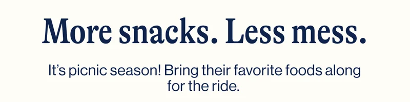 More snacks. Less mess. It’s picnic season! Bring their favorite foods along for the ride.