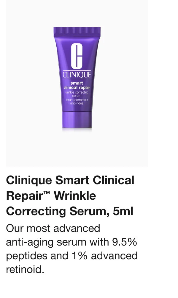 Clinique Smart Clinical Repair™ Wrinkle Correcting Serum, 5ml Our most advanced anti-aging serum with 9.5% peptides and 1% advanced retinoid.