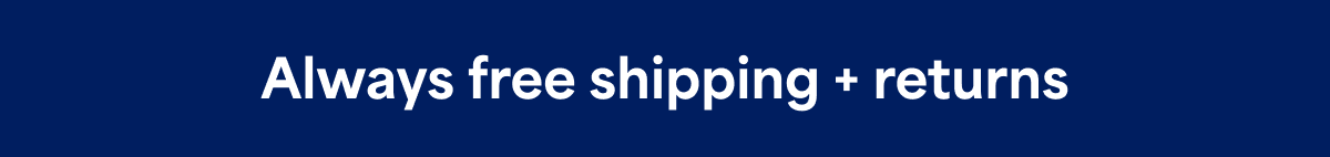 Always free shipping +&nbsp;returns