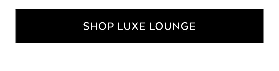 SHOP LUXE LOUNGE