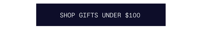 SHOP GIFTS UNDER 100