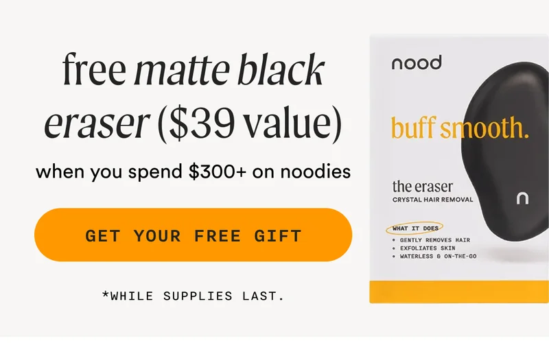 free matte black eraser ($39 value) when you spend $300+ on noodies - GET YOUR FREE GIFT - (*while Supplies Last.)