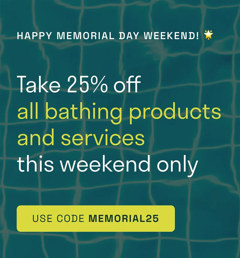Happy Memorial Day Weekend. Take 25% off all bathing products and services this weeknd.