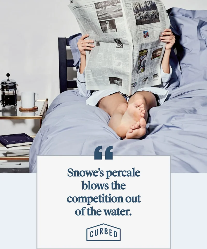 Snowe’s percale blows the competition out of the water.  - CURBED