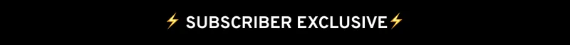 SUBSCRIBER EXCLUSIVE