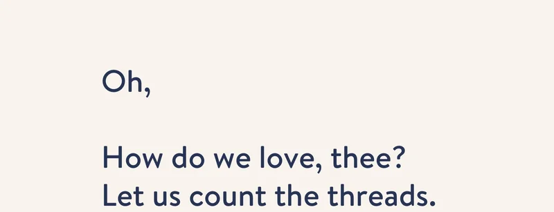 How do we love, thee?