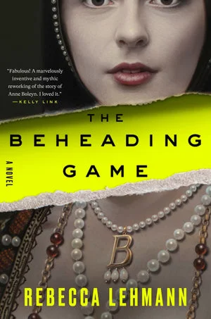 Book | The Beheading Game: A Novel By Rebecca Lehmann.