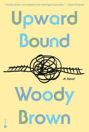 Book | Upward Bound: A Novel By Woody Brown.