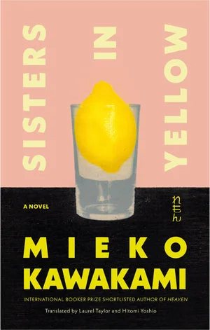 Book | Sisters in Yellow: A Novel By Mieko Kawakami.