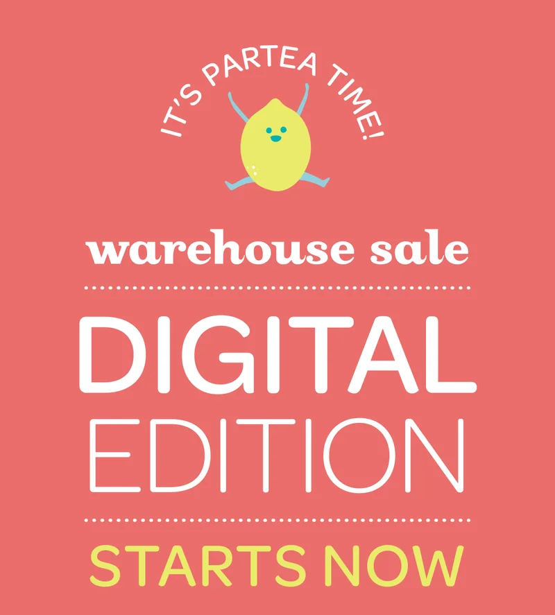 It's party time! Warehouse Sale: Digital Edition - Starts now