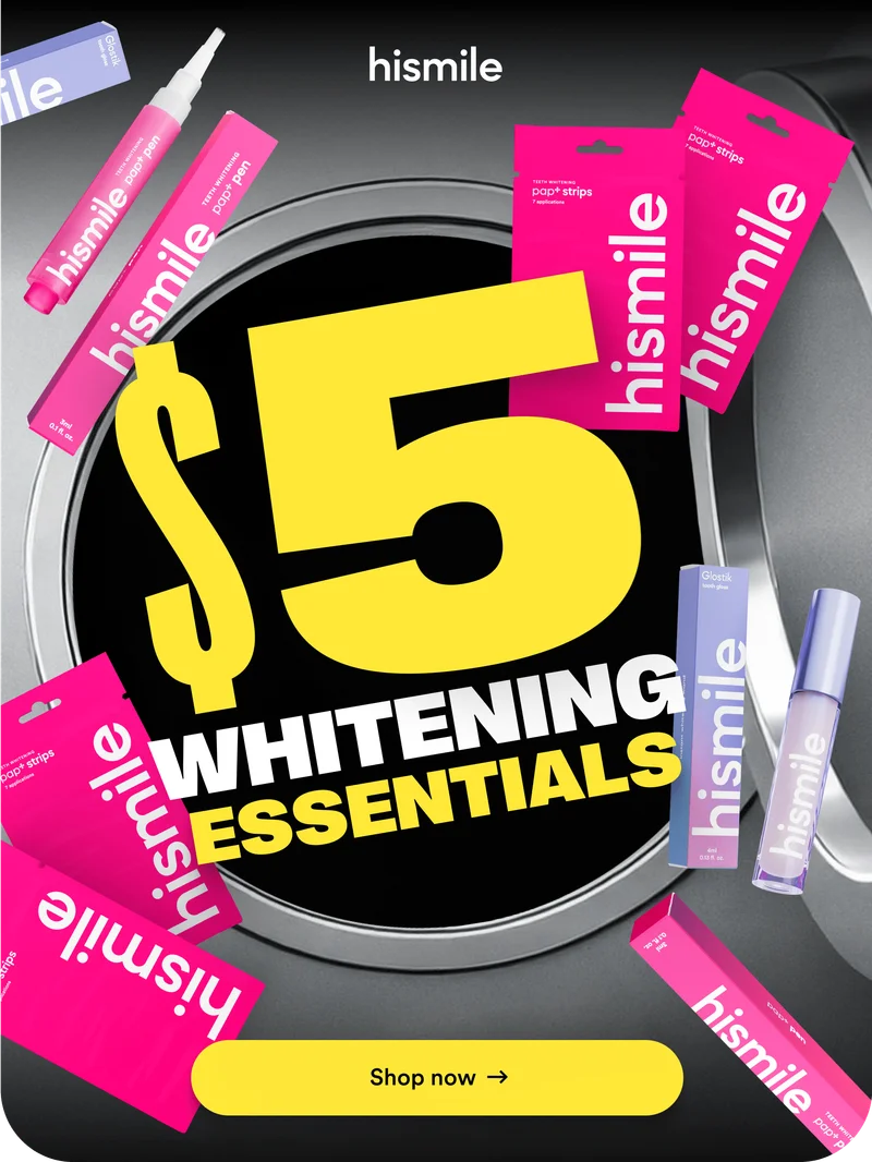 Hismile $5 whitening essentials. Shop now.