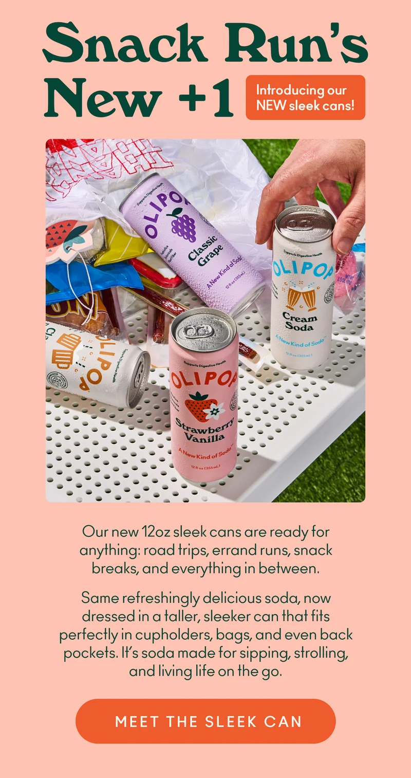 Our new 12oz sleek cans are ready for anything: road trips, errand runs, snack breaks, and everything in between. Same refreshingly delicious soda, now dressed in a taller, sleeker can that fits perfectly in cupholders, bags, and even back pockets. It’s soda made for sipping, strolling, and living life on the go.