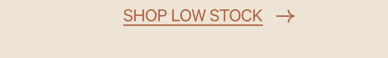 Shop LOW STOCK